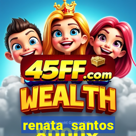 renata santos youtuber nua